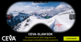 瞄准自主移动应用,CEVA推出CEVA-SLAM™软件开发套件