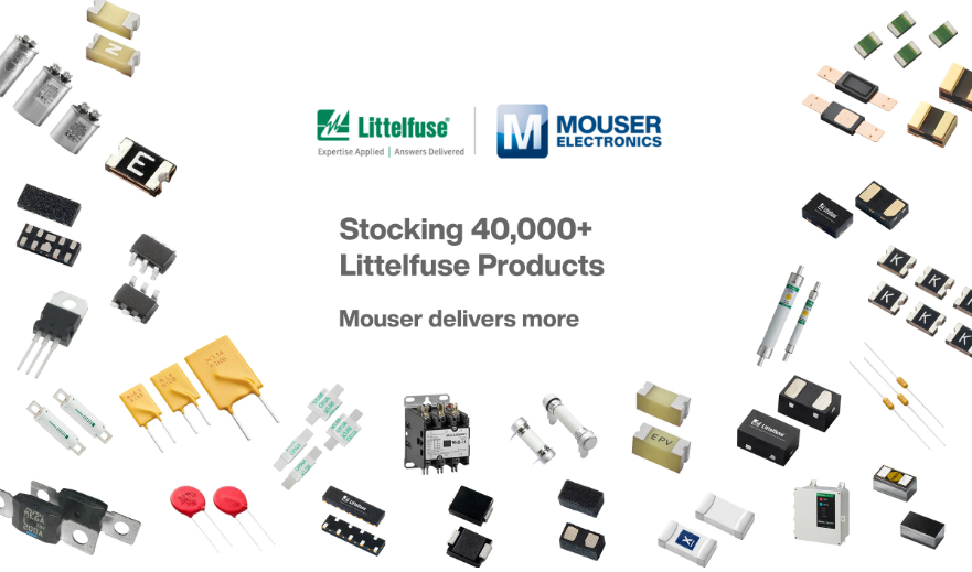 贸泽电子提供超过41,000种Littelfuse元器件新品上线等你来挑