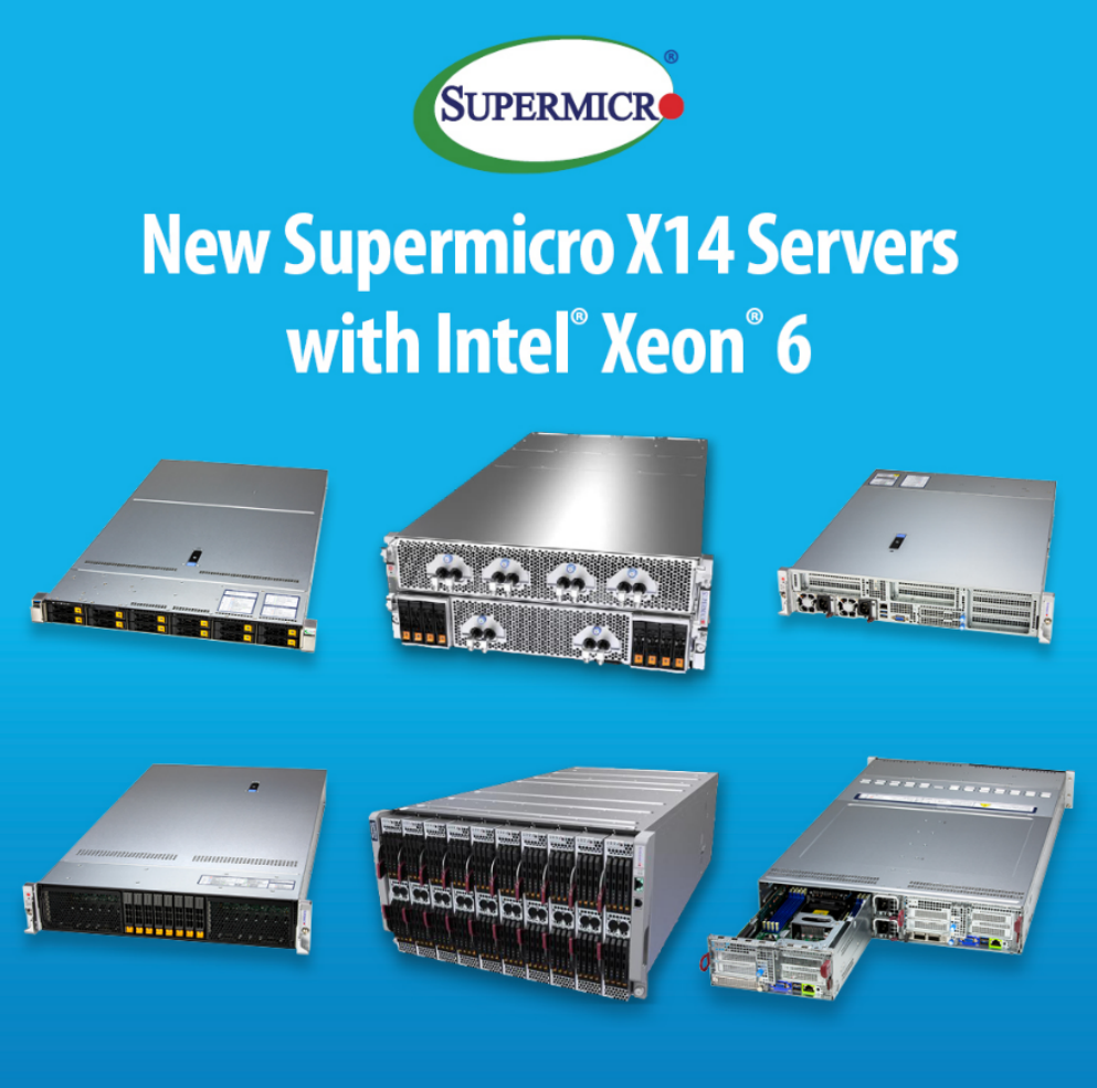 Supermicro Announces the Upcoming X14 Server Series, Supporting Intel® Xeon® 6 Processors and Providing Early Access Program