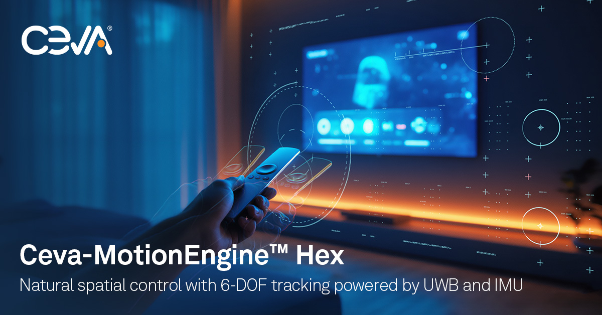 Ceva 推出MotionEngine? Hex：為智能電視、游戲和物聯網界面帶來免觸控的精確空間控制功能